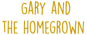 gary and the homegrown Logo